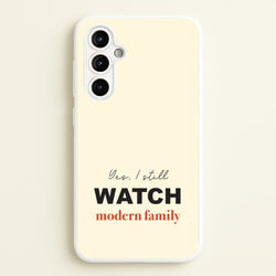Yes I still Watch  - Modern Family Phone Case for Galaxy A54