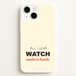 Yes I still Watch  - Modern Family Phone Case for iPhone 13 Mini