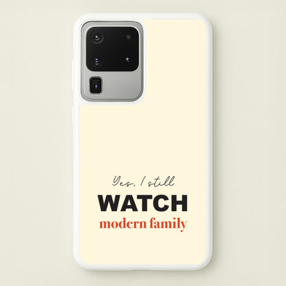 Yes I still Watch  - Modern Family Phone Case for Galaxy S20 Ultra