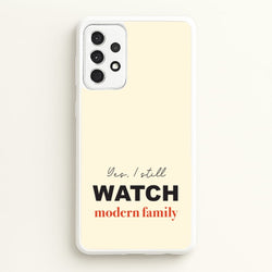 Yes I still Watch  - Modern Family Phone Case for Galaxy A52 / A52s