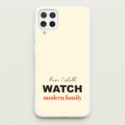 Yes I still Watch  - Modern Family Phone Case for Galaxy A12