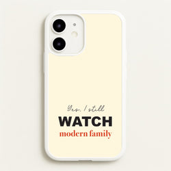 Yes I still Watch  - Modern Family Phone Case for iPhone 12 / 12 Pro