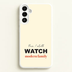 Yes I still Watch  - Modern Family Phone Case for Galaxy A36