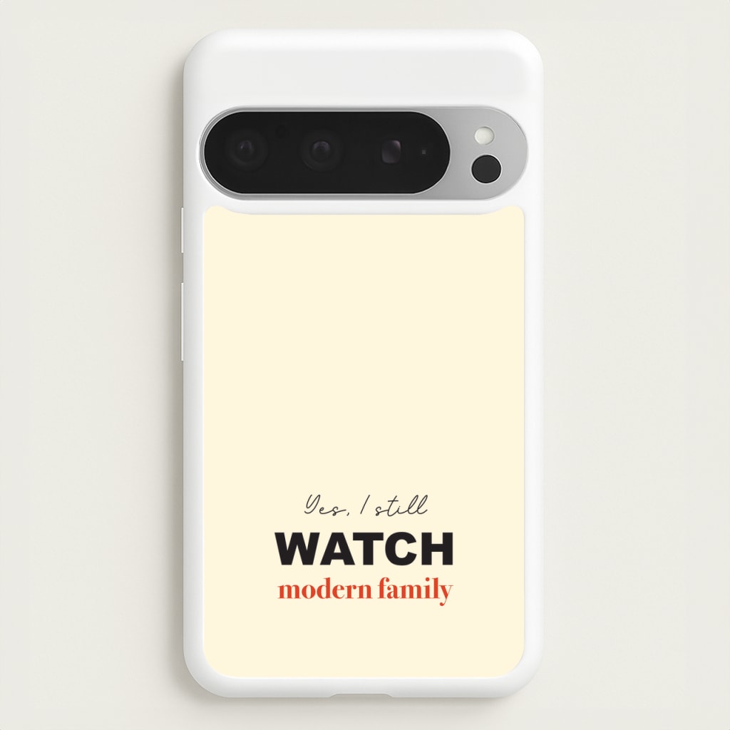Yes I still Watch  - Modern Family Phone Case for Google Pixel 9 Pro XL