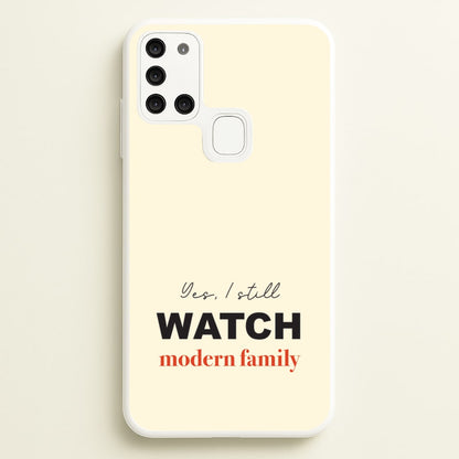 Yes I still Watch  - Modern Family Phone Case for Galaxy A21s