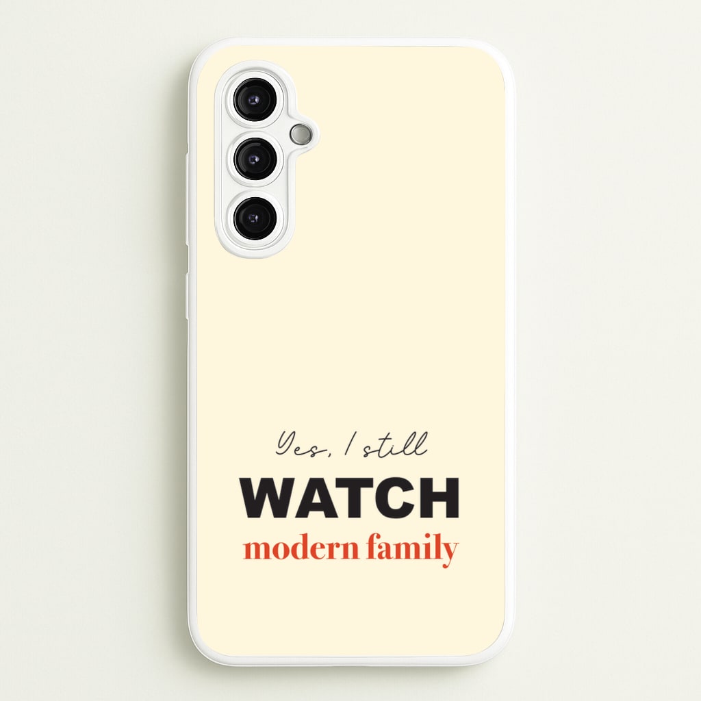 Yes I still Watch  - Modern Family Phone Case for Galaxy A14