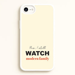 Yes I still Watch  - Modern Family Phone Case for iPhone 6 Plus / 7 Plus / 8 Plus