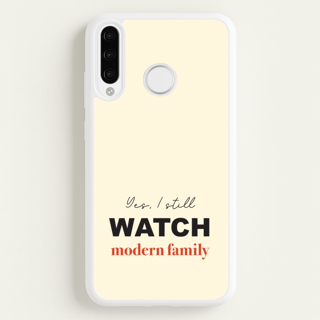 Yes I still Watch  - Modern Family Phone Case for Huawei P30 Pro