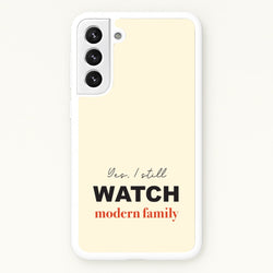 Yes I still Watch  - Modern Family Phone Case for Galaxy S21