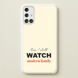 Yes I still Watch  - Modern Family Phone Case for Galaxy A71