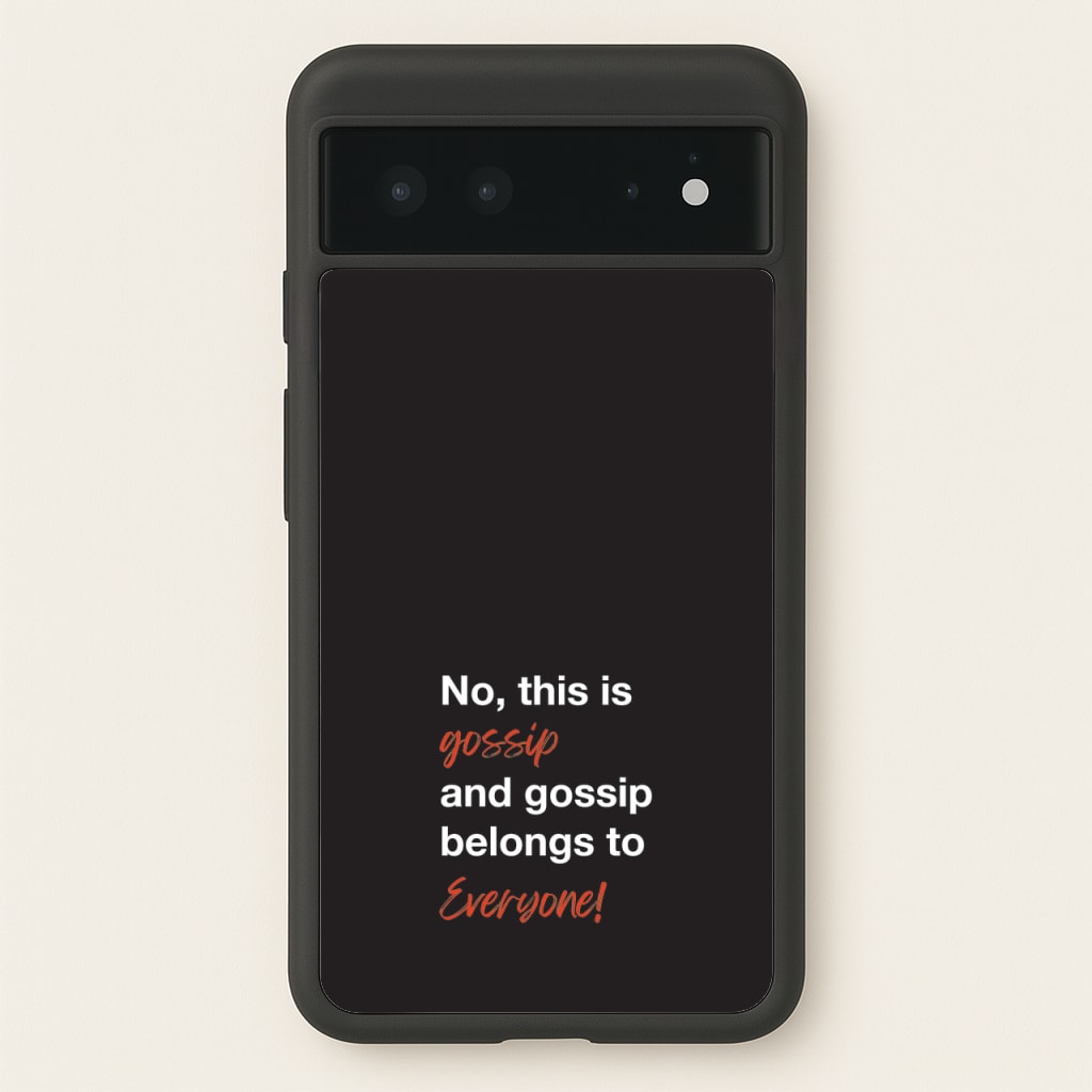 Gossip Belongs To Everyone  - Modern Family Phone Case for Google Pixel 6