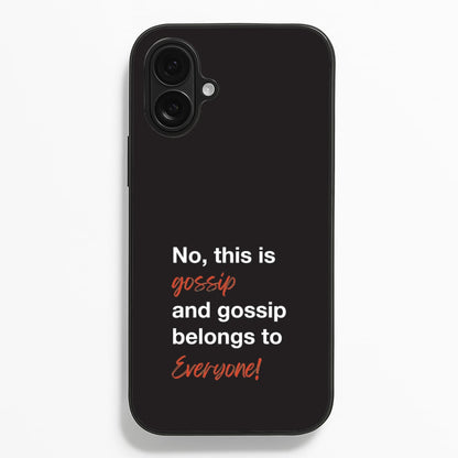 Gossip Belongs To Everyone Phone Case