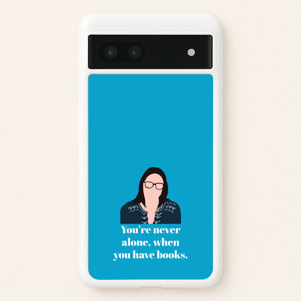 You're Never Alone, When You Have Books  - Modern Family Phone Case for Google Pixel 7a