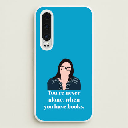 You're Never Alone, When You Have Books  - Modern Family Phone Case for Huawei P30