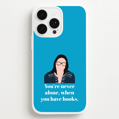 You're Never Alone, When You Have Books  - Modern Family Phone Case for iPhone 13 Pro Max
