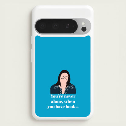 You're Never Alone, When You Have Books  - Modern Family Phone Case for Google Pixel 9 Pro XL