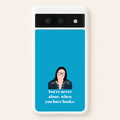 You're Never Alone, When You Have Books  - Modern Family Phone Case for Google Pixel 8a