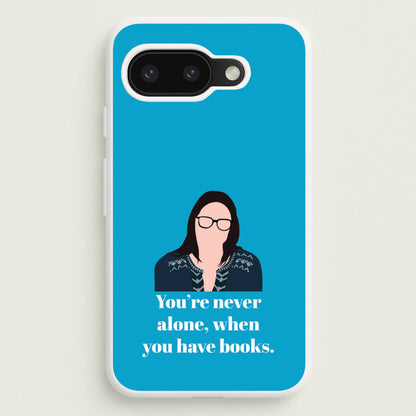 You're Never Alone, When You Have Books  - Modern Family Phone Case for Google Pixel 9a