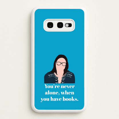 You're Never Alone, When You Have Books  - Modern Family Phone Case for Galaxy S10e