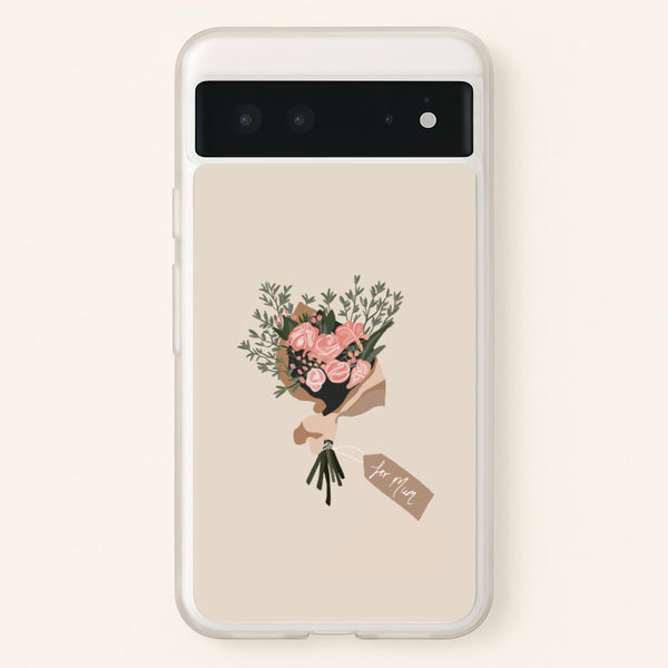 Mum Bouquet - Mother's Day  - Mother's Day Phone Case for Google Pixel 6