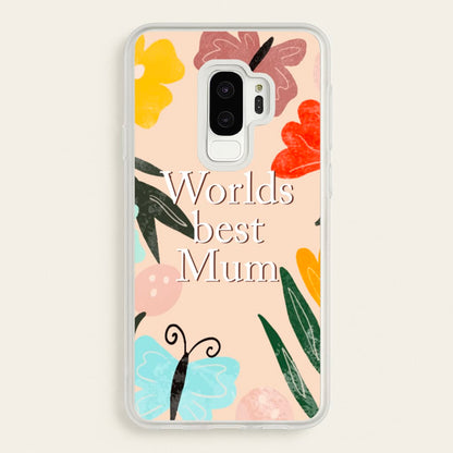 Worlds Best Mum - Floral Mother's Day  - Mother's Day Phone Case for Galaxy S9 Plus