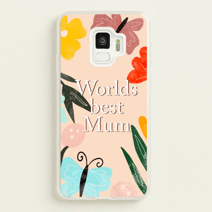 Worlds Best Mum - Floral Mother's Day  - Mother's Day Phone Case for Galaxy S9