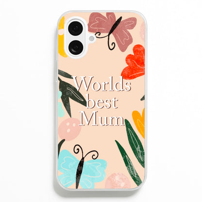 Worlds Best Mum - Floral Mother's Day  - Mother's Day Phone Case for iPhone 16 Plus