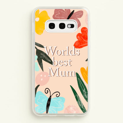 Worlds Best Mum - Floral Mother's Day  - Mother's Day Phone Case for Galaxy S10e