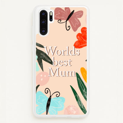 Worlds Best Mum - Floral Mother's Day  - Mother's Day Phone Case for Huawei P30 Pro
