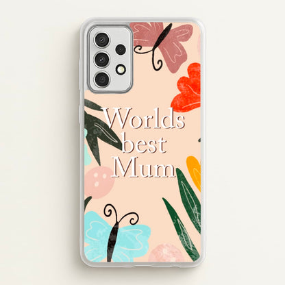 Worlds Best Mum - Floral Mother's Day  - Mother's Day Phone Case for Galaxy A52 / A52s