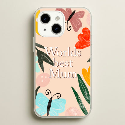 Worlds Best Mum - Floral Mother's Day  - Mother's Day Phone Case for iPhone 15