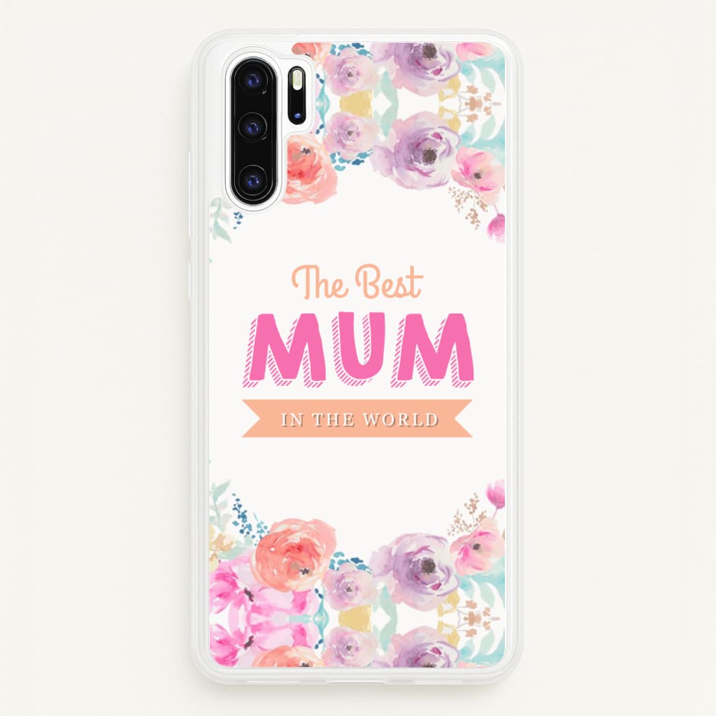 Best Mum In The World  - Christmas Phone Case for Huawei P30 Pro