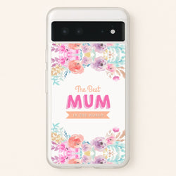 Best Mum In The World  - Christmas Phone Case for Google Pixel 6
