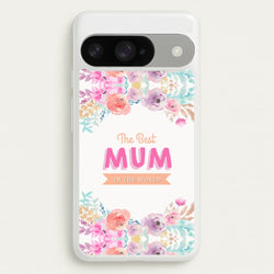 Best Mum In The World Phone Case for Google Pixel 10 / 10 Pro