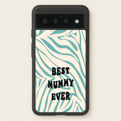 Best Mummy Ever - Personalised Mother's Day  - Mother's Day Phone Case for Google Pixel 7 Pro