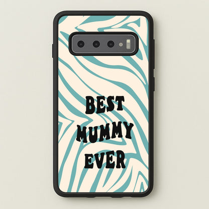 Best Mummy Ever - Personalised Mother's Day  - Mother's Day Phone Case for Galaxy S10