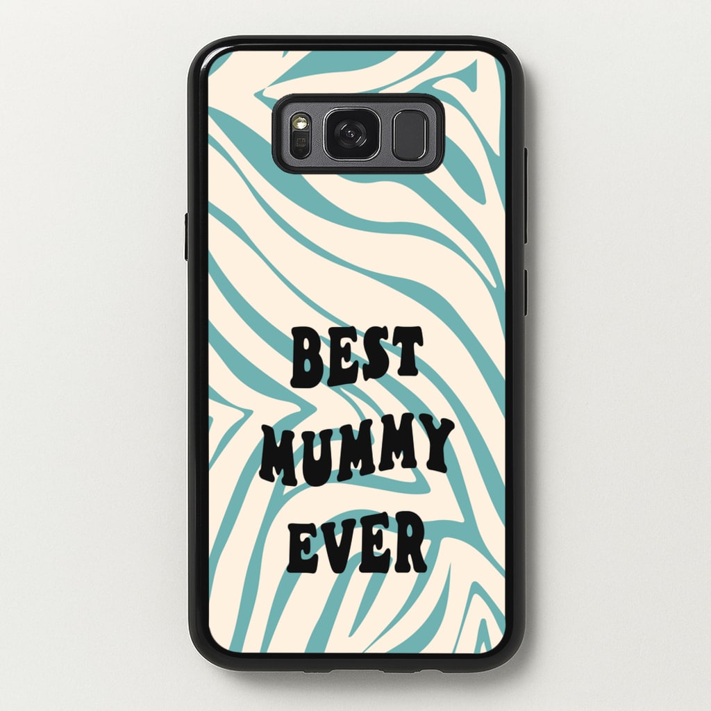 Best Mummy Ever - Personalised Mother's Day  - Mother's Day Phone Case for Galaxy S8