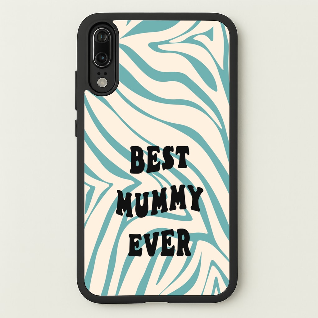 Best Mummy Ever - Personalised Mother's Day  - Mother's Day Phone Case for Huawei P20