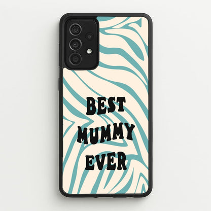 Best Mummy Ever - Personalised Mother's Day  - Mother's Day Phone Case for Galaxy A52 / A52s