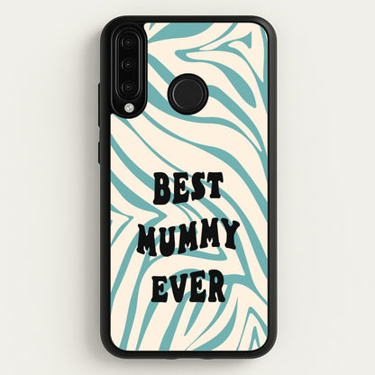 Best Mummy Ever - Personalised Mother's Day  - Mother's Day Phone Case for Huawei P30 Lite