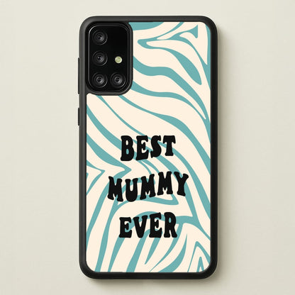 Best Mummy Ever - Personalised Mother's Day  - Mother's Day Phone Case for Galaxy A71