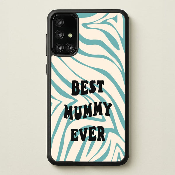 Best Mummy Ever - Personalised Mother's Day  - Mother's Day Phone Case for Galaxy A71