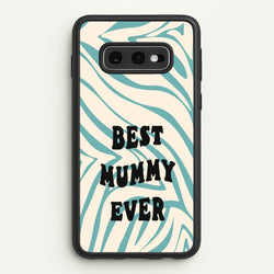 Best Mummy Ever - Personalised Mother's Day  - Mother's Day Phone Case for Galaxy S10e