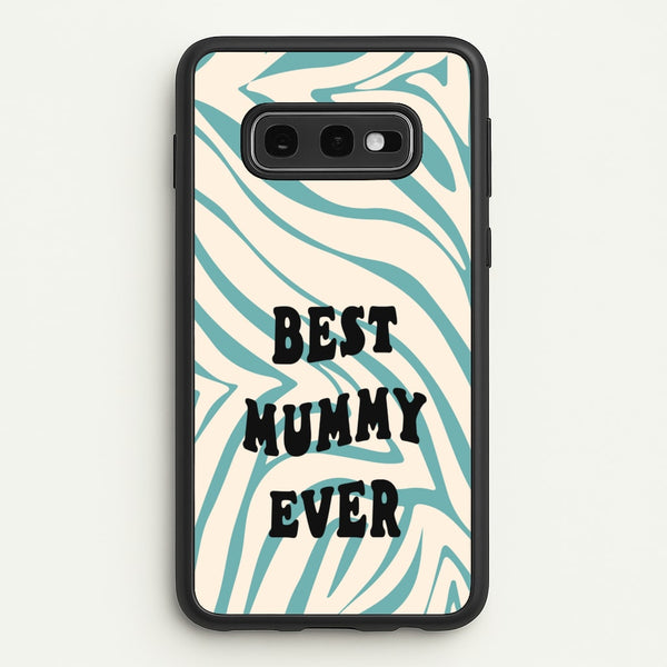 Best Mummy Ever - Personalised Mother's Day  - Mother's Day Phone Case for Galaxy S10e