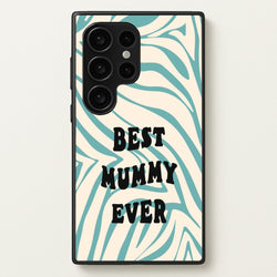 Best Mummy Ever - Personalised Mother's Day  - Mother's Day Phone Case for Galaxy S24 Ultra