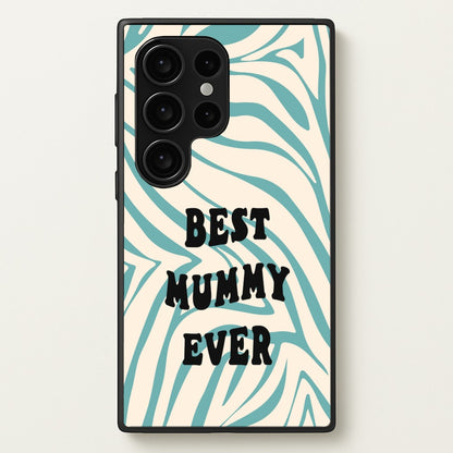 Best Mummy Ever - Personalised Mother's Day  - Mother's Day Phone Case for Galaxy S24 Ultra