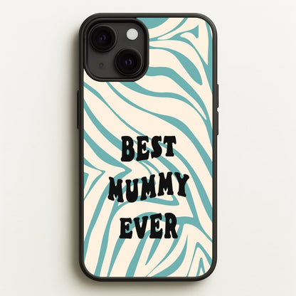 Best Mummy Ever - Personalised Mother's Day  - Mother's Day Phone Case for iPhone 13