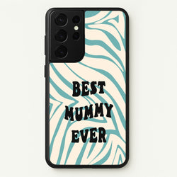 Best Mummy Ever - Personalised Mother's Day  - Mother's Day Phone Case for Galaxy S21 Ultra