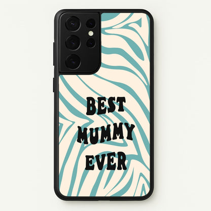 Best Mummy Ever - Personalised Mother's Day  - Mother's Day Phone Case for Galaxy S21 Ultra