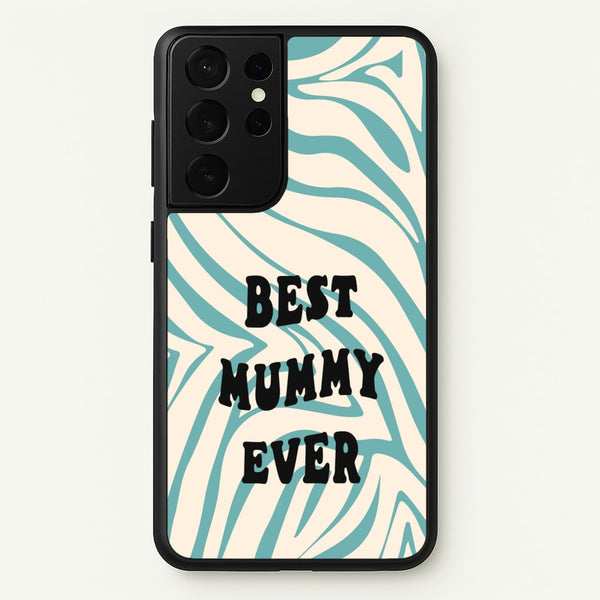 Best Mummy Ever - Personalised Mother's Day  - Mother's Day Phone Case for Galaxy S21 Ultra